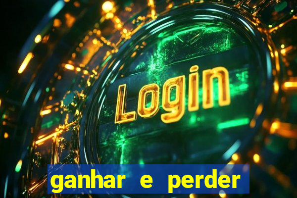 ganhar e perder faz parte do jogo frases